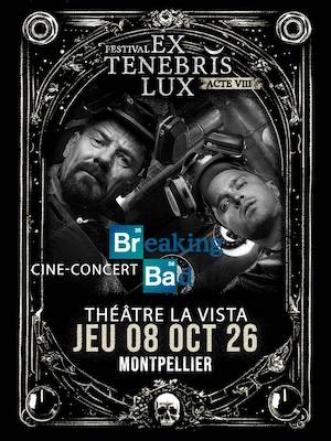 EX TENEBRIS LUX 2026 | BREAKING BAD CINÉ-CONCERT