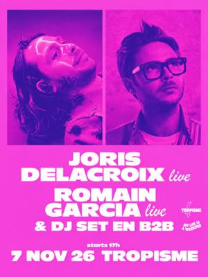 Joris Delacroix live + Romain Garcia live + Dj Set B2B